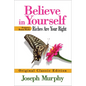 Believe in Yourself Features Bonus Book: Riches Are Your Right: Original Classic Edition - Paperback