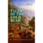 TALES OF THE GOLD RUSH - 20+ Thrilling Adventures from Yukon: The Call of the Wild, White Fang, Burning Daylight, Son of the Wolf & The God of His Fat - Paperback