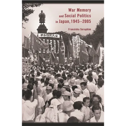 War Memory and Social Politics in Japan, 1945-2005 - Paperback