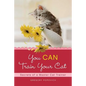 You CAN Train Your Cat - Paperback