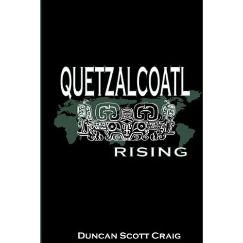 Quetzalcoatl Rising: A Buddhist Monk in Fifth Century Mexico - Paperback