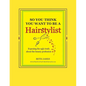 So You Think You Want To Be A Hairstylist - Paperback