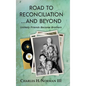 Road to Reconciliation... And Beyond Unlikely Friends Become Brothers - Hardcover