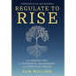 Regulate to Rise: The Hidden Key to Powerful Leadership and Personal Peace - Hardcover