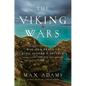 The Viking Wars: War and Peace in King Alfred's Britain: 789 - 955 - Paperback