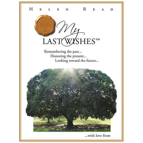 My Last Wishes: Remembering the Past ... Honoring the Present ... Looking Toward the Future ... - Paperback