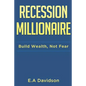 Recession Millionaire: Build Wealth, Not Fear - Paperback