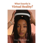 What Exactly is Virtual Reality? - Paperback
