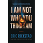I Am Not Who You Think I Am - Hardcover