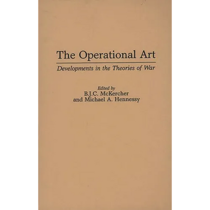The Operational Art: Developments in the Theories of War - Hardcover
