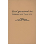 The Operational Art: Developments in the Theories of War - Hardcover