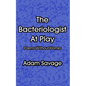 The Bacteriologist At Play: Poems Without Homes - Paperback