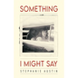 Something I Might Say - Paperback