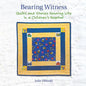 Bearing Witness: Quilts and Stories Honoring Life in a Children's Hospital - Paperback