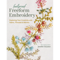 Foolproof Freeform Embroidery: Exploring Your Creativity with Fabric, Threads & Stitches - Paperback