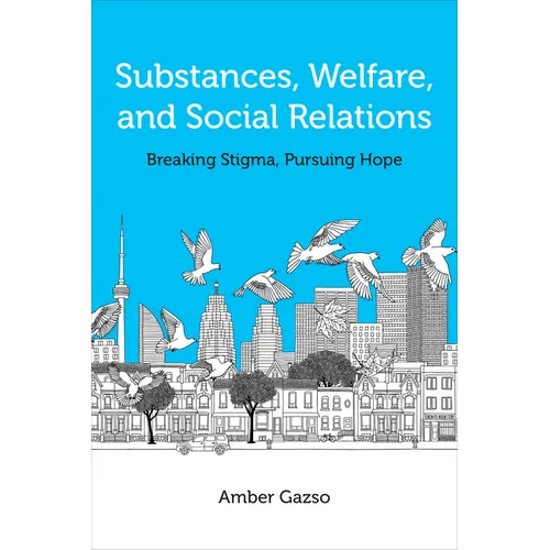 Substances, Welfare, and Social Relations: Breaking Stigma, Pursuing Hope - Paperback