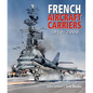 French Aircraft Carriers, 1910-2000 - Hardcover