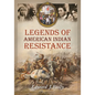 Legends of American Indian Resistance - Hardcover