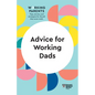 Advice for Working Dads (HBR Working Parents Series) - Hardcover