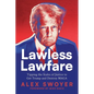 Lawless Lawfare: Tipping the Scales of Justice to Get Trump and Destroy MAGA - Paperback