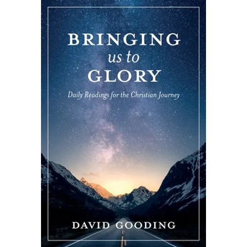 Bringing Us To Glory: Daily Readings for the Christian Journey - Paperback