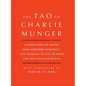 Tao of Charlie Munger: A Compilation of Quotes from Berkshire Hathaway's Vice Chairman on Life, Business, and the Pursuit of Wealth with Commentary by - Hardcover