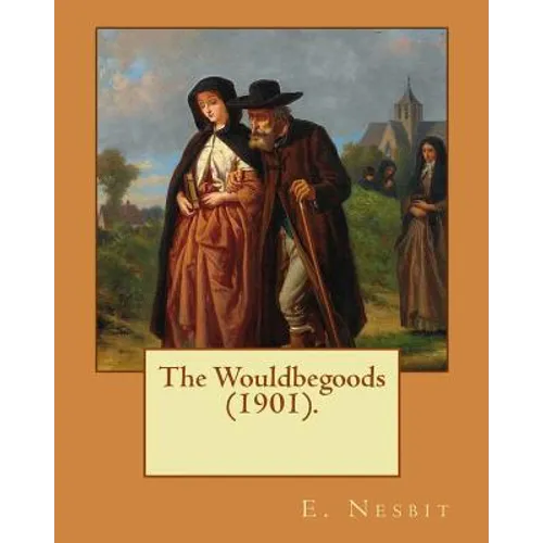 The Wouldbegoods (1901). By: E. Nesbit, illustrated By: REGINALD B. BIRCH: (children's book ) - Paperback