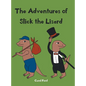 The Adventures of Slick The Lizard - Hardcover