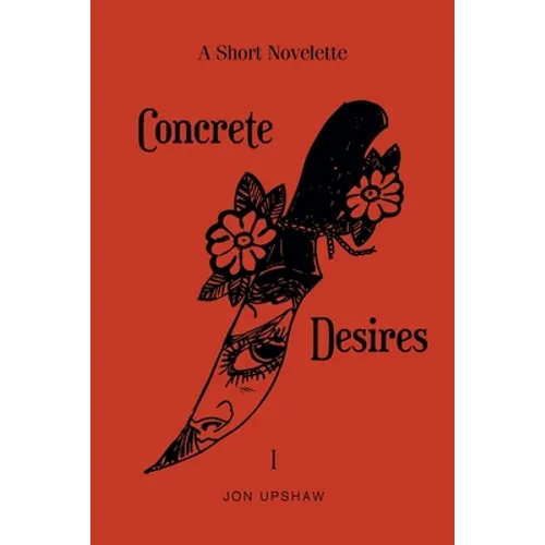 Concrete Desires: A Short Novelette - Paperback
