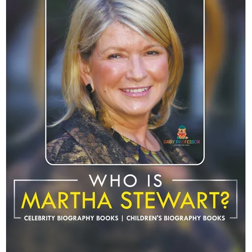 Who Is Martha Stewart? Celebrity Biography Books Children's Biography Books - Hardcover
