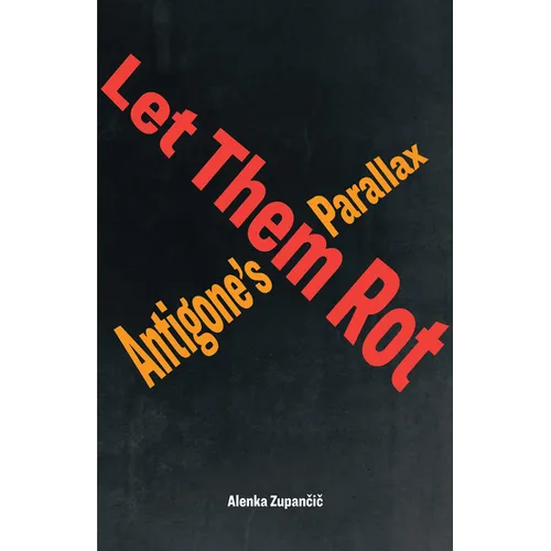 Let Them Rot: Antigone's Parallax - Hardcover