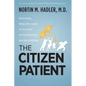 The Citizen Patient: Reforming Health Care for the Sake of the Patient, Not the System - Paperback