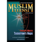 Muslim Teens: Today's Worry, Tomorrow's Hope: A Practical Islamic Parenting Guide - Paperback