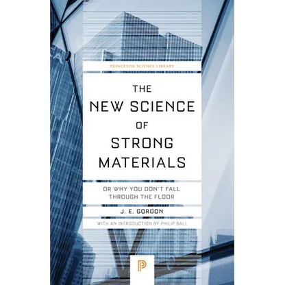 The New Science of Strong Materials: Or Why You Don't Fall Through the Floor - Paperback