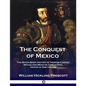 The Conquest of Mexico: The Seven Book History of Hernan Cortes, Mayan and Mexican Civilization, United in One Volume - Paperback