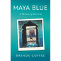 Maya Blue: A Memoir of Survival - Paperback