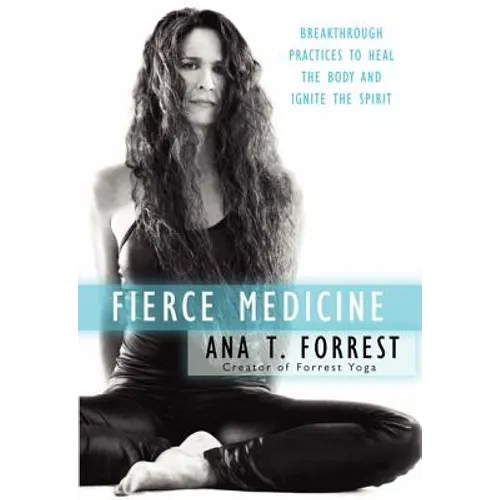 Fierce Medicine: Breakthrough Practices to Heal the Body and Ignite the Spirit - Paperback
