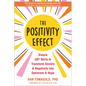 The Positivity Effect: Simple CBT Skills to Transform Anxiety and Negativity Into Optimism and Hope - Paperback
