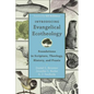 Introducing Evangelical Ecotheology: Foundations in Scripture, Theology, History, and Praxis - Paperback
