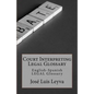 Court Interpreting Legal Glossary: English-Spanish Legal Glossary - Paperback