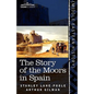 The Story of the Moors in Spain - Paperback