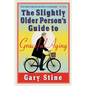 The Slightly Older Person's Guide to Graceful Aging - Paperback