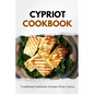 Cypriot Cookbook: Traditional Authentic Recipes from Cyprus - Paperback
