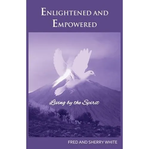 Enlightened and Empowered: Living by the Spirit - Paperback
