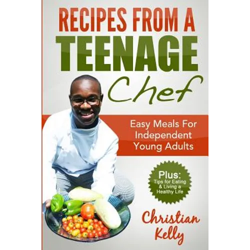Recipes from a Teenage Chef: Easy meals for independent young adults - Paperback