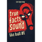 True Facts That Sound Like Bull #t: Insane but Shocking - A Fun Trivia Guide to Wild Nature, Unbelievable Records, Bizarre History, and Mind-Blowing I - Paperback