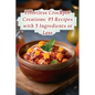 Effortless Crockpot Creations: 95 Recipes with 5 Ingredients or Less - Paperback