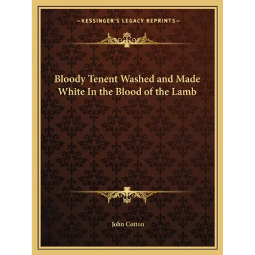 Bloody Tenent Washed and Made White in the Blood of the Lamb - Paperback