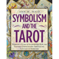 Symbolism and the Tarot: Everyone's Guide to Interpreting How the Universe Communicates Through the Language of Symbolism - Paperback