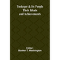 Tuskegee & Its People: Their Ideals and Achievements - Paperback